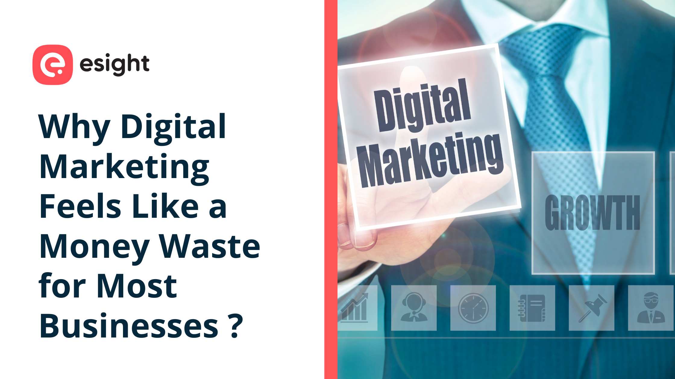 Esight Solutions blog banner showing a professional holding a digital marketing interface with growth icons and the title Why Digital Marketing Feels Like a Money Waste for Most Businesses.
