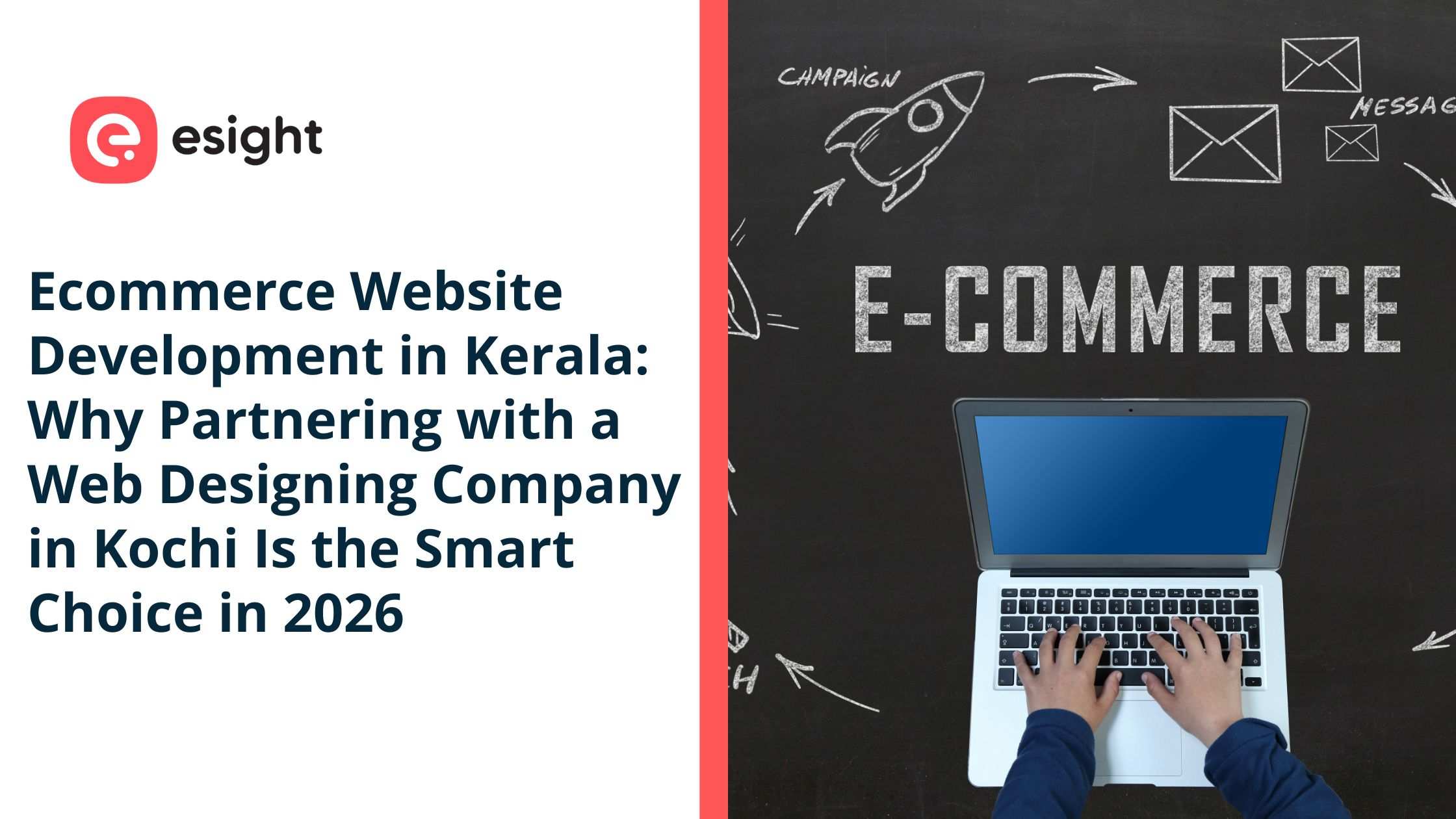 A promotional graphic for Esight featuring the title "Ecommerce Website Development in Kerala: Why Partnering with a Web Designing Company in Kochi Is the Smart Choice in 2026." The image shows a person typing on a laptop against a chalkboard background with hand-drawn e-commerce icons like rockets and envelopes.