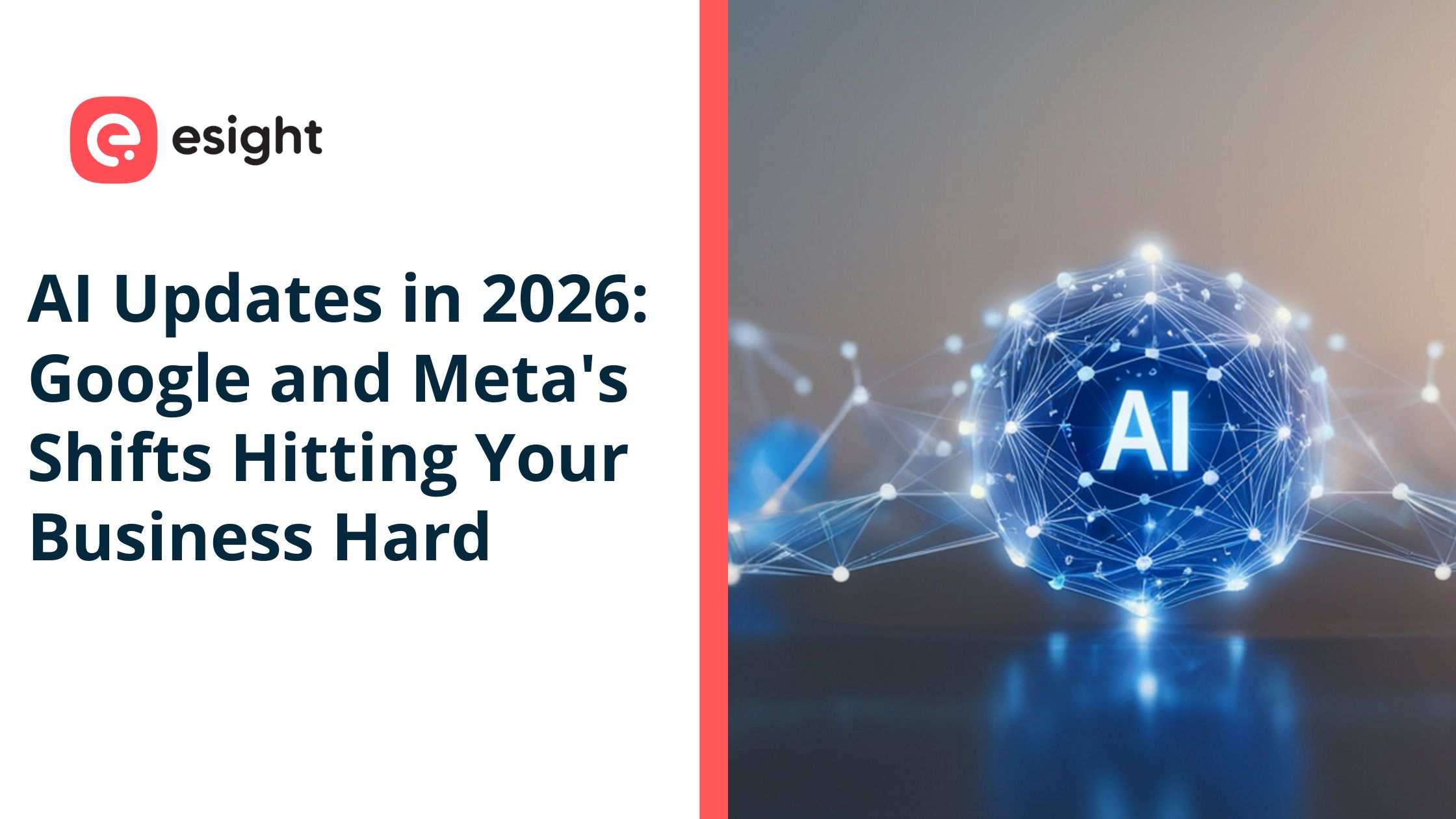 "Promotional graphic by esight highlighting AI updates in 2026, featuring Google and Meta’s business impact with a glowing blue AI sphere."