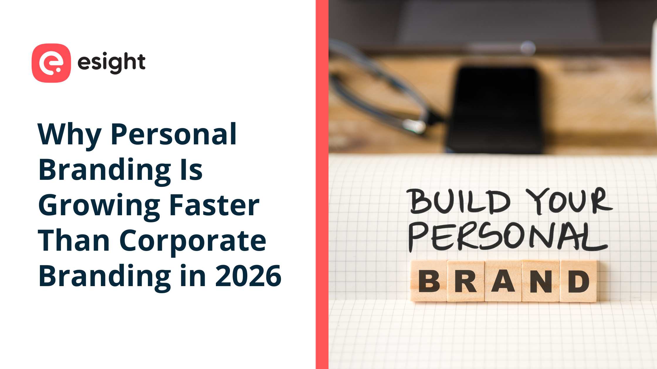 Banner image showing the title “Why Personal Branding Is Growing Faster Than Corporate Branding in 2026” with the Esight logo on the left and the words “Build Your Personal Brand” written on a notebook with wooden letter blocks spelling “Brand” on the right.