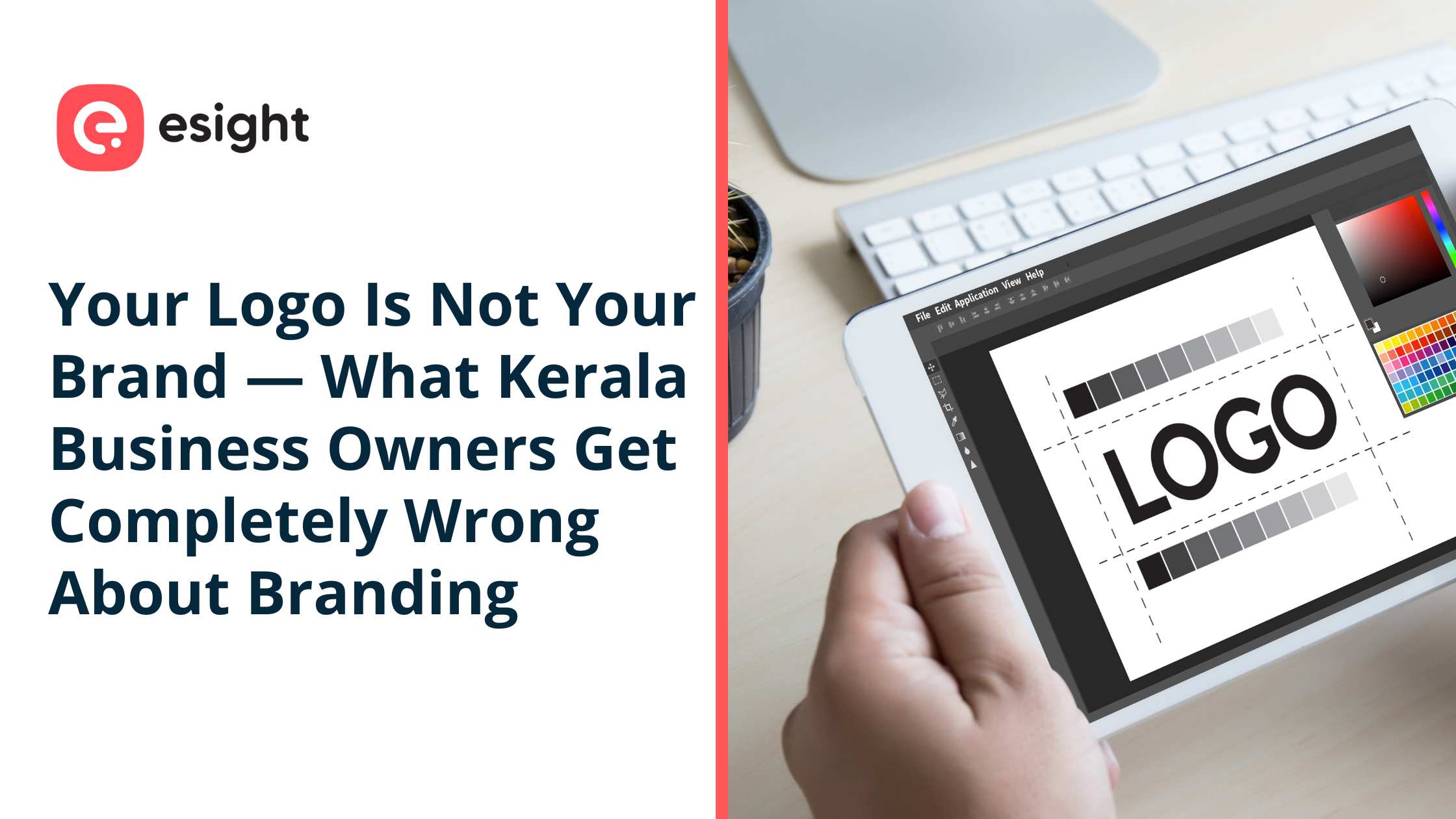 Person designing a logo on a tablet with the headline “Your Logo Is Not Your Brand — What Kerala Business Owners Get Completely Wrong About Branding” alongside Esight branding.