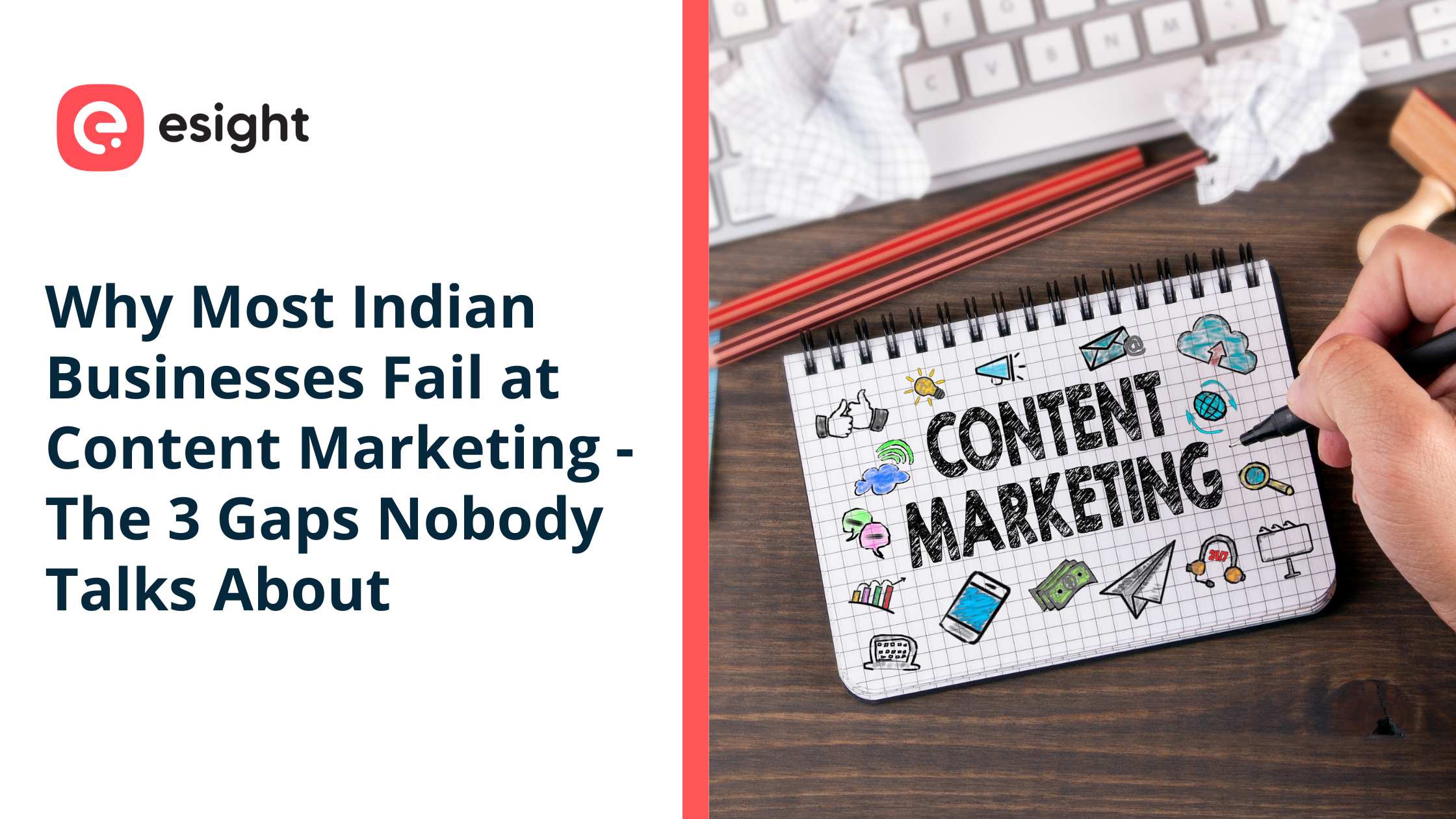Esight Business Solutions blog banner showing the title “Why Most Indian Businesses Fail at Content Marketing – The 3 Gaps Nobody Talks About” alongside a notebook illustration about content marketing strategies.