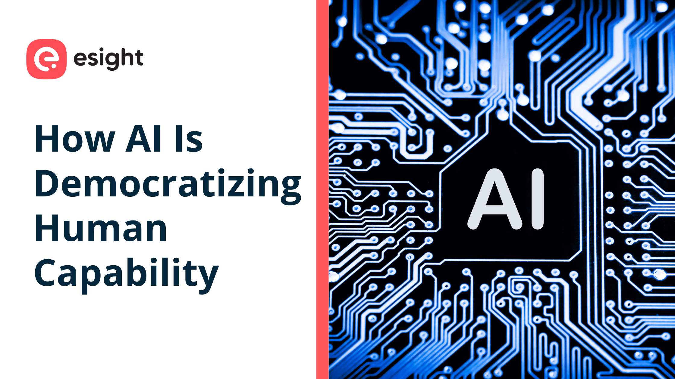 Illustration showing how AI is democratizing human capability with a futuristic AI circuit board design and Esight branding, highlighting the impact of artificial intelligence on business innovation and digital transformation.
