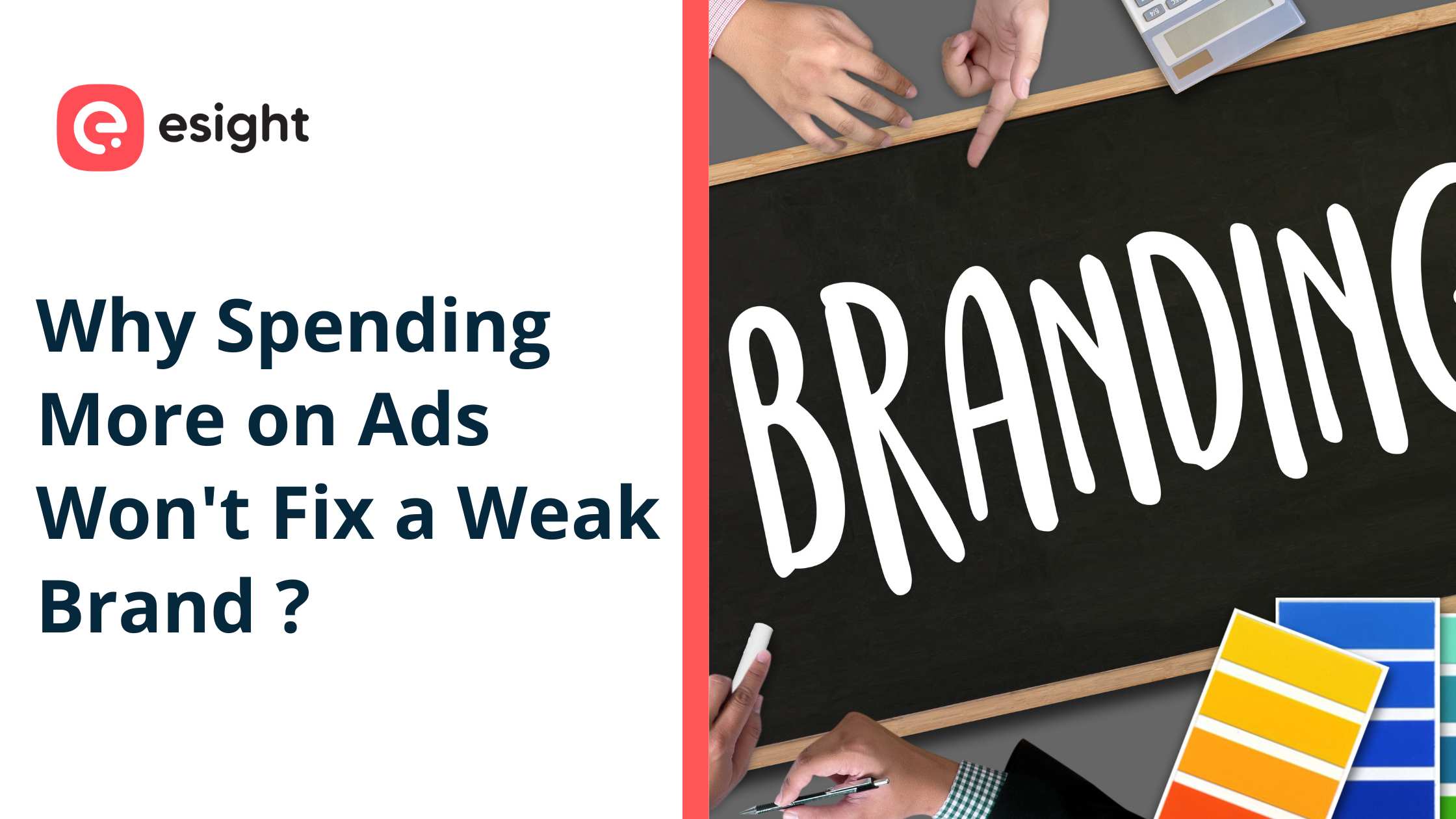 Why Spending More on Ads Won't Fix a Weak Brand? Branding concept image featuring the Esight logo, branding board, color palette samples, and marketing discussion visuals.